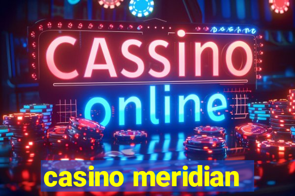 casino meridian