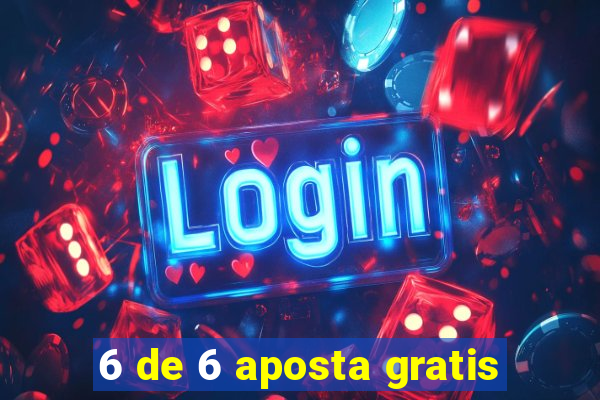 6 de 6 aposta gratis