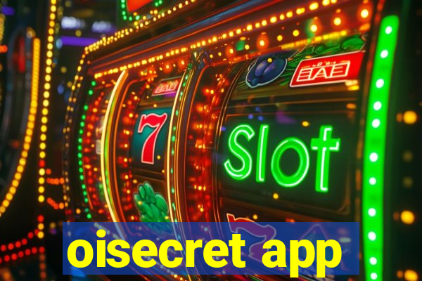 oisecret app