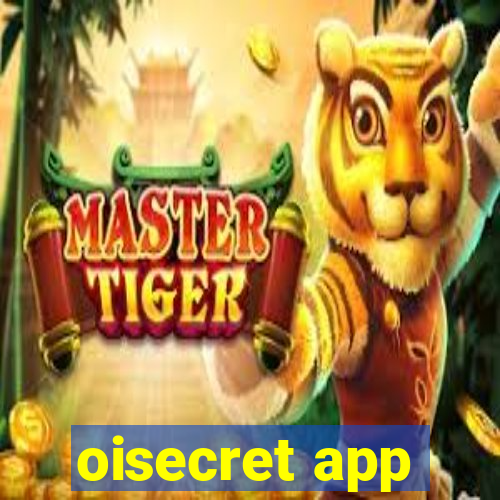 oisecret app