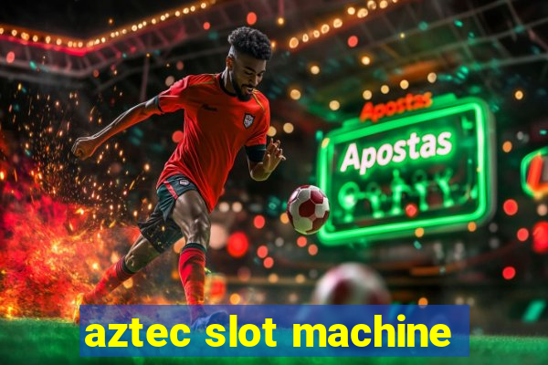 aztec slot machine