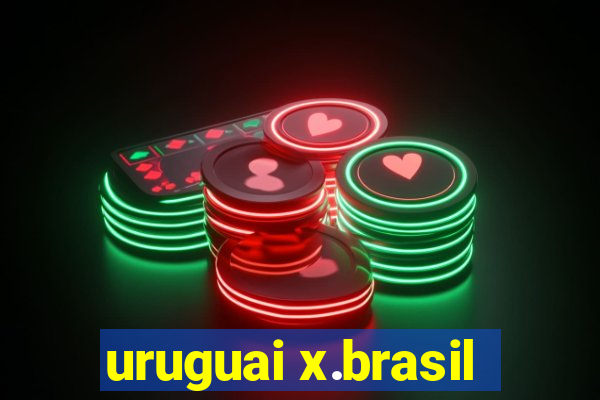 uruguai x.brasil