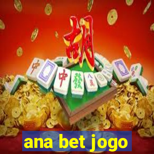 ana bet jogo