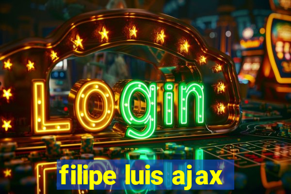 filipe luis ajax