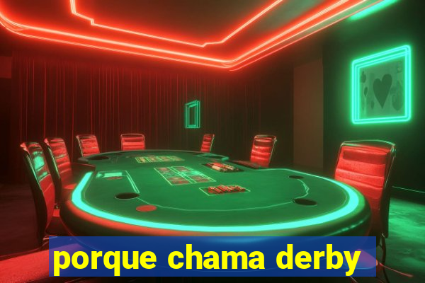 porque chama derby