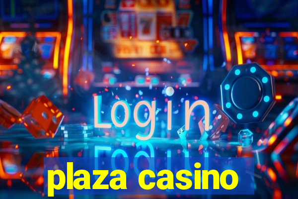 plaza casino