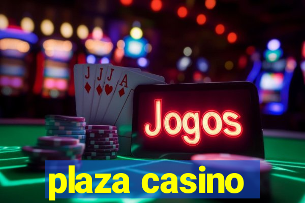 plaza casino