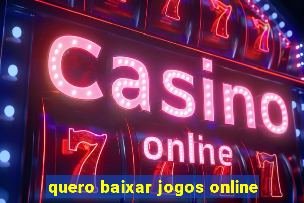 quero baixar jogos online