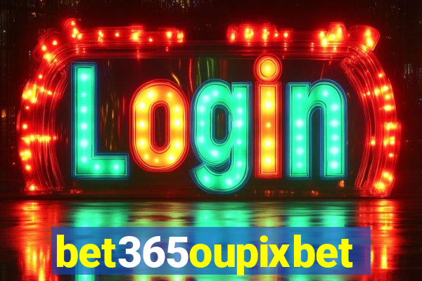 bet365oupixbet