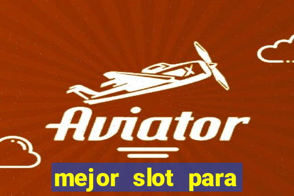 mejor slot para ganar dinero