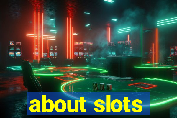 about slots