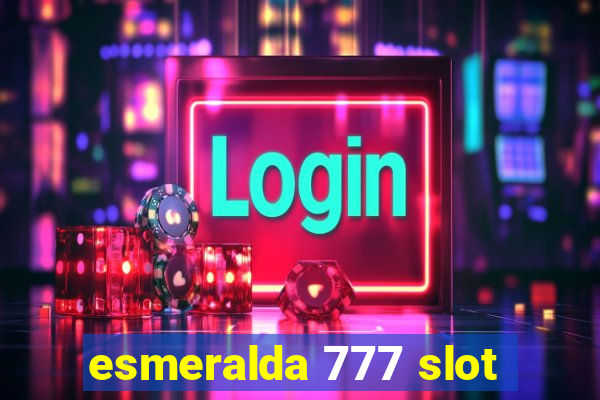 esmeralda 777 slot