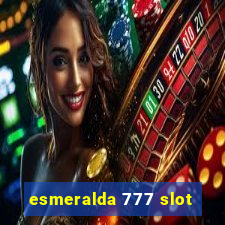 esmeralda 777 slot