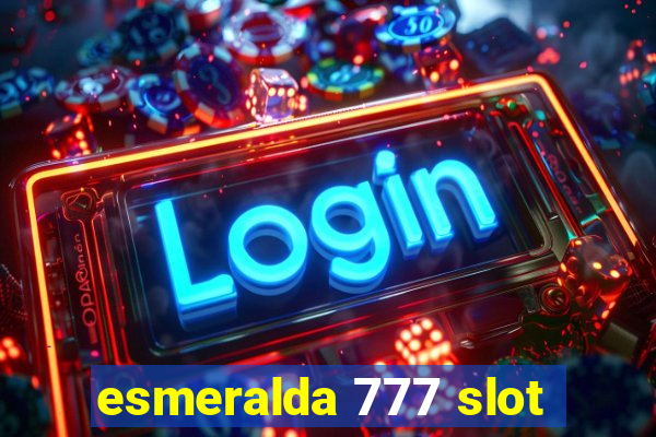 esmeralda 777 slot