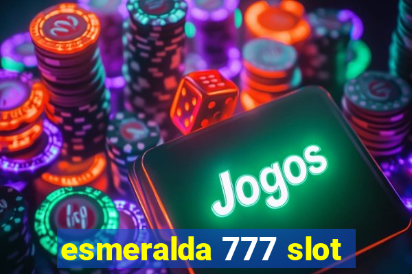 esmeralda 777 slot