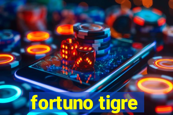 fortuno tigre