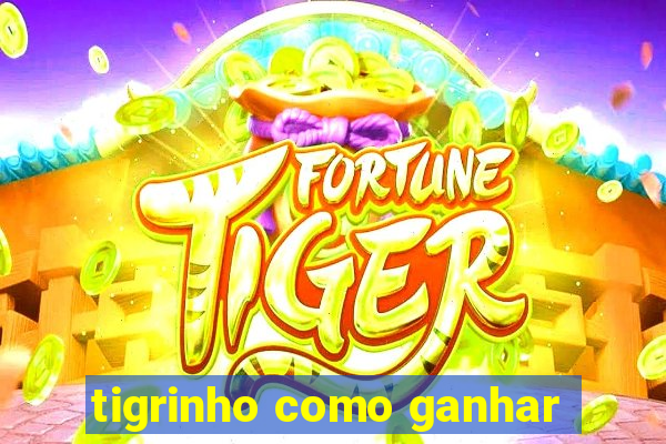 tigrinho como ganhar