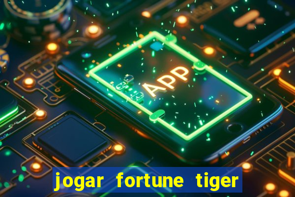 jogar fortune tiger modo demo