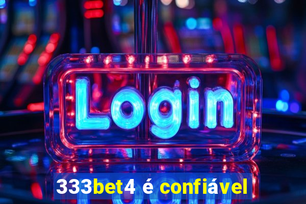 333bet4 é confiável