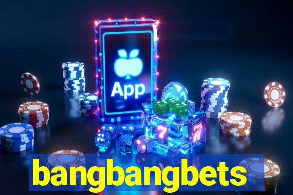 bangbangbets