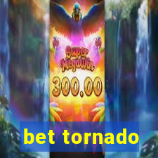 bet tornado