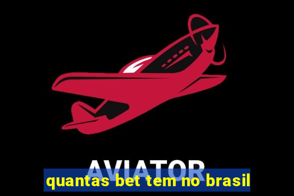 quantas bet tem no brasil