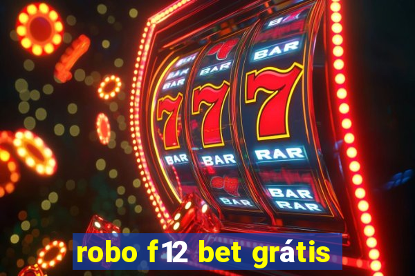 robo f12 bet grátis