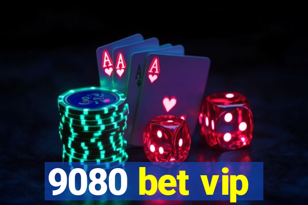 9080 bet vip