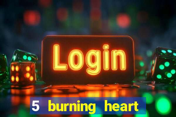 5 burning heart online slot