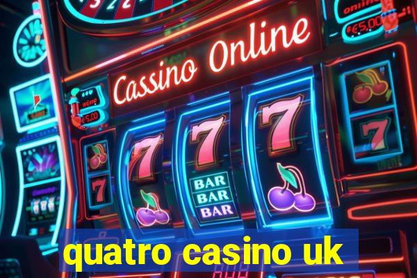 quatro casino uk