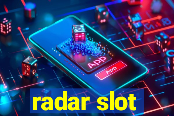 radar slot