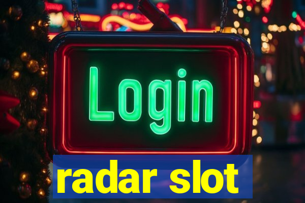 radar slot