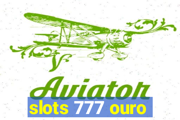 slots 777 ouro