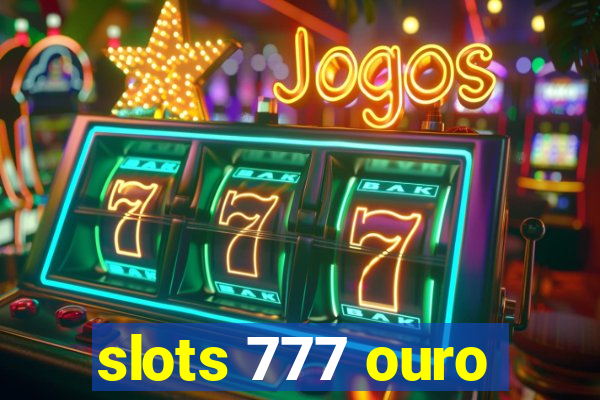 slots 777 ouro