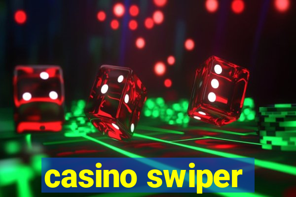 casino swiper