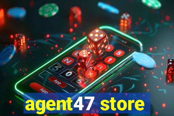 agent47 store