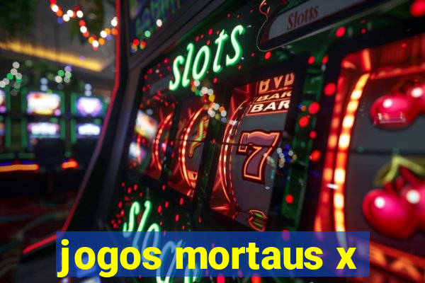 jogos mortaus x