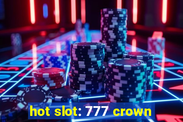 hot slot: 777 crown