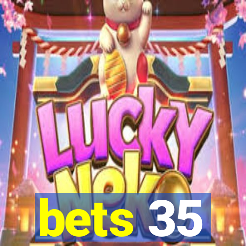 bets 35