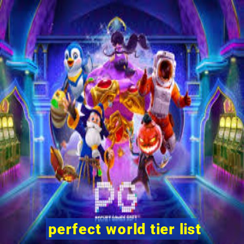 perfect world tier list