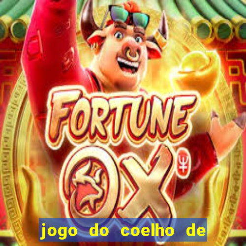 jogo do coelho de ganhar dinheiro