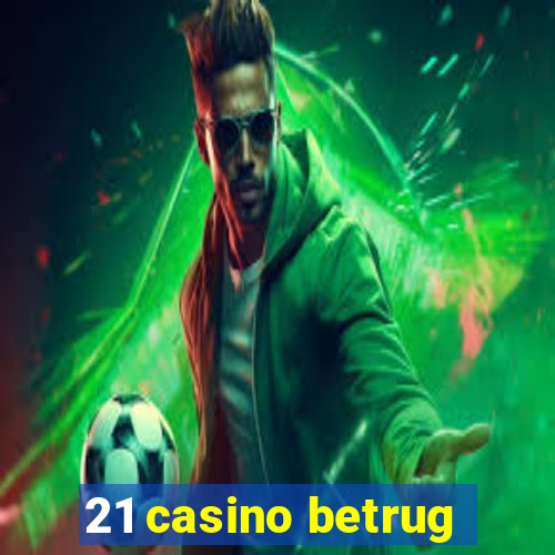 21 casino betrug