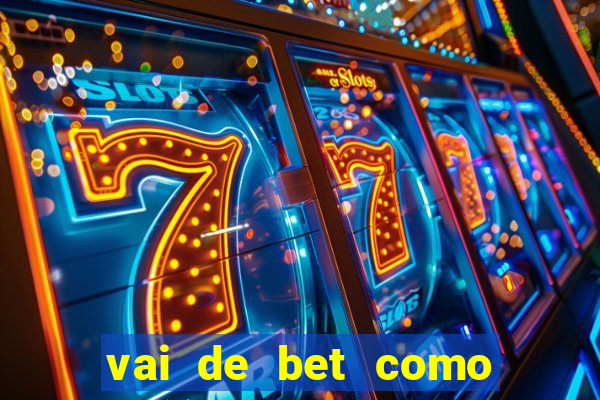 vai de bet como sacar bonus