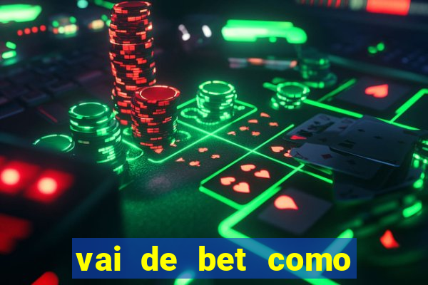 vai de bet como sacar bonus