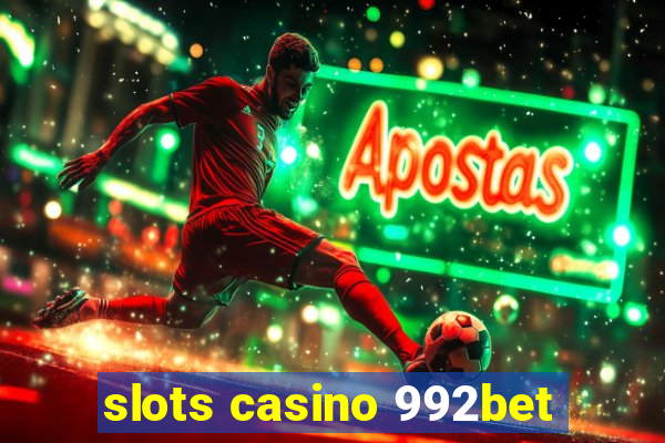 slots casino 992bet