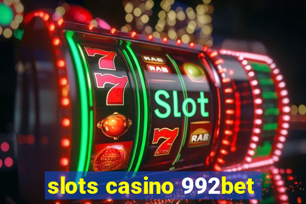 slots casino 992bet