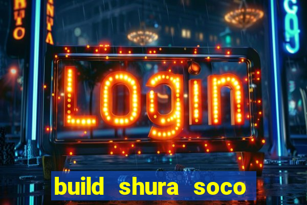 build shura soco furac o