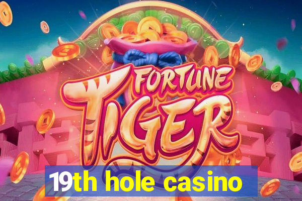 19th hole casino