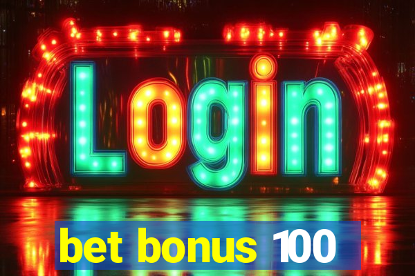 bet bonus 100