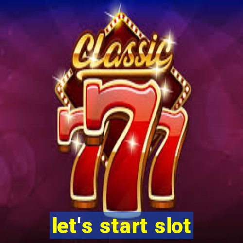 let's start slot